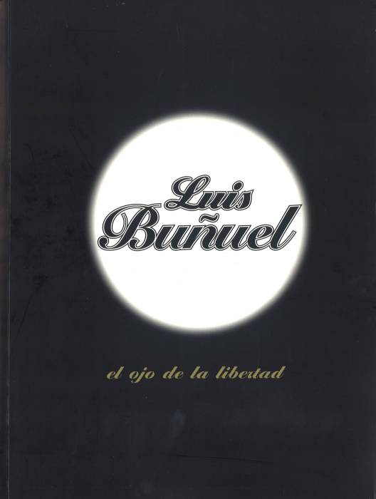 luis_bunuel_el_ojo_de_la_libertad.jpg luis_bunuel_el_ojo_de_la_libertad.jpg